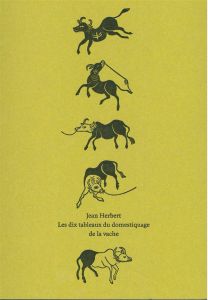 Les dix tableaux du domestiquage de la vache - Herbert Jean - Borgeaud Philippe