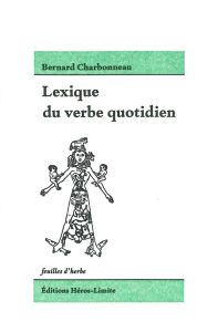 Lexique du verbe quotidien - Charbonneau Bernard - Chollier Alexandre