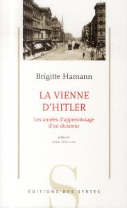 La Vienne d'Hitler / Les années d'apprentissages d'un dictateur - Hamann Brigitte