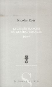 Le crime blanche du général Wrangel / 1920 - Ross Nicolas