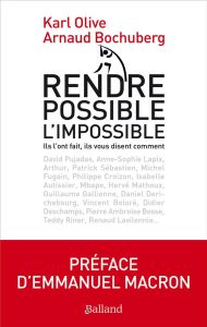 Rendre possible l'impossible ! - Olive Karl - Bochurberg Arnaud - Macron Emmanuel