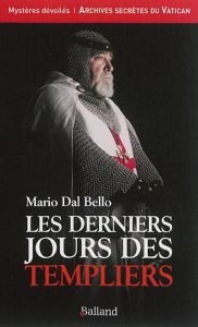 Les derniers jours des Templiers - Dal Bello Mario - Mongiat Eléonore