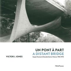 Un pont à part. Sergio Musmeci & Zenaide Zanini, Potenza 1966-1976, Edition bilingue français-anglai - Jones Victor J - Binet Hélène - Bolle Gauthier