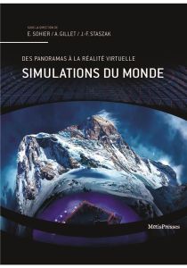 Simulations du monde. Panoramas, parcs à thème et autres dispositifs immersifs - Sohier Estelle - Gillet Alexandre - Staszak Jean-F