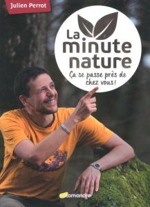La minute nature - Perrot Julien - Auclair Daniel - Melbeck David - G