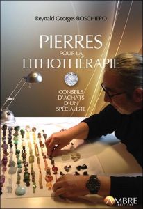 Pierres pour la lithothérapie - Boschiero Reynald Georges