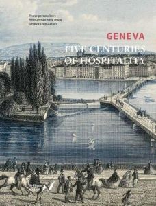 Geneva - Five Centuries of Hospitality - Berva Moreno