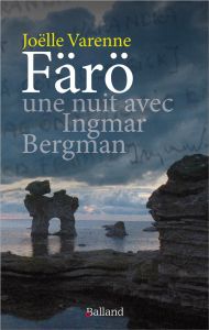 Farö, une nuit avec Ingmar Bergman - Varenne Joëlle