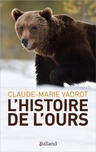 L'histoire de l'ours - Vadrot Claude-Marie