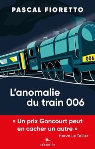 L'anomalie du train 006. Pastiches contemporains - Fioretto Pascal - Le Tellier Hervé
