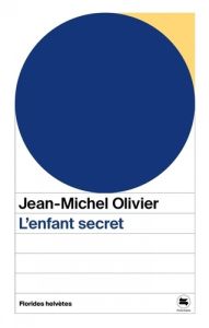 L'enfant secret - Olivier Jean-Michel - Kaempfer Jean