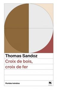 CROIX DE BOIX, CROIX DE FER - Sandoz Thomas - Dubois Maud