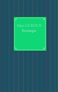 Erostique - Le Roux Alain