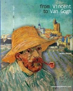 From Vincent to Van Gogh. One week in Saintes-Maries-de-la-Mer - Amiel Alain - Heinink Louise