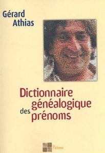 Dictionnaire généalogique des prénoms - Athias Gérard