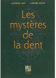 Les mystères de la dent - Lahy Georges - Athias Gérard