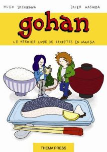 Gohan, la cuisine japonaise est un jeu d'enfant - Yoshikawa Hugo - Hashida Daizo
