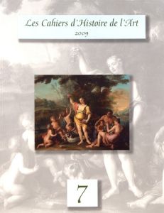 Les Cahiers d'Histoire de l'Art N° 7/2009 - Caracciolo Maria Teresa