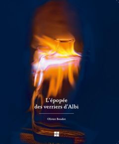 L'EPOPEE DES VERRIERS D'ALBI - Boudot Olivier - Beffa Jean-Louis - Oussedik Moham
