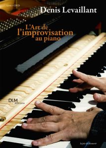 L'art de l'improvisation au piano - Levaillant Denis - Mélique Julien
