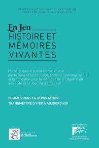 En Jeu N° spécial : Femmes dans la déportation : transmettre d'hier à aujourd'hui - Lescure Yves - Rousseau Frédéric - Wolikow Serge