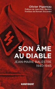 Son âme au diable. Jean-Marie Balestre 1940-1945 - Pigoreau Olivier - Berlière Jean-Marc - Slocombe R