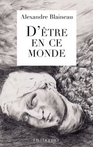 D'être en ce monde - Blaineau Alexandre - Éditions Milagro