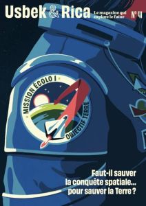 Usbek & Rica N° 41, automne 2023 : Faut-il sauver la conquête spatiale... pour sauver la Terre ? - Mao Blaise