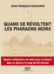 Quand se revoltent les pharaons noirs - Bouchard Jean-franco