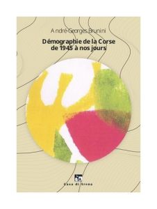 Démographie de la Corse de 1945 à nos jours - Brunini André-Georges - Taddei Dominique