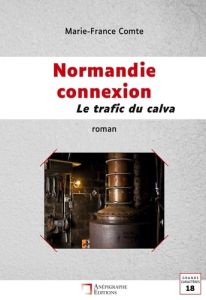 Normandie connexion Le trafic du calva. Grands Caractères 18 Relié Cartonné Dos rond Sans couture - Comte Marie-France