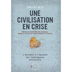Une civilisation en crise. L'Occident à l'épreuve de l'intelligence artificielle - Held Vincent - Deheuvels Paul