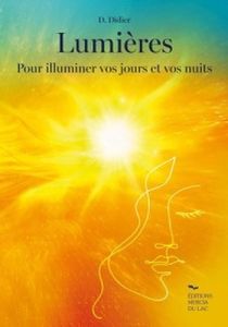 Lumières pour illuminer vos jours et vos nuits - Didier Danièle