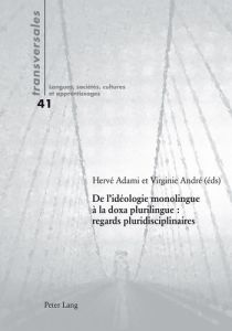De l'idéologie monolingue à la doxa plurilingue : regards pluridisciplinaires - Adami Hervé - André Virginie