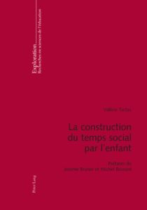 La construction du temps social par l'enfant - Tartas Valérie - Bruner Jerome - Brossard Michel