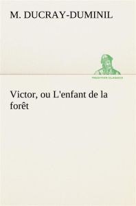 Victor, ou L'enfant de la forêt - Ducray-duminil M. (françois guillaume) - Ducray Du
