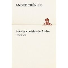 Poésies choisies de André Chénier - Chénier André