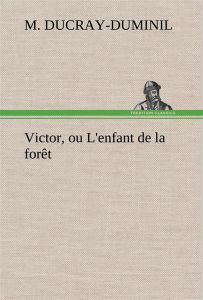 Victor, ou L'enfant de la forêt - Ducray-duminil M. (françois guillaume) - Ducray Du