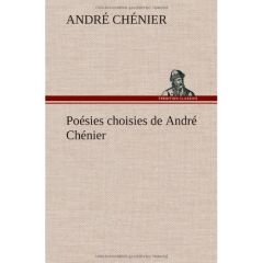 Poésies choisies de André Chénier - Chénier André
