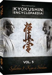 Kyokushin encyclopedia. Volume 5, Syllabus 3e Kyu à Shodan - Kron Bertrand - Guénet Cyril