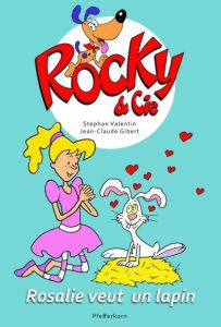 Rocky & Cie Tome 1 : Rosalie veut un lapin - Valentin Stephan - Gibert Jean-Claude