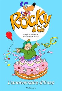 Rocky & Cie Tome 3 : L'anniversaire d'Enzo - Valentin Stephan - Gibert Jean-Claude