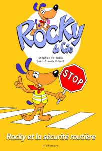 Rocky & Cie Tome 4 : Rocky et la sécurite routière - Valentin Stephan - Gibert Jean-Claude