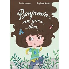 Benjamin, un gars bien - Laurent Karine - Alastra Stéphanie