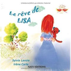 Le rêve de Lisa - Lavoie Sylvie - Carle Irène