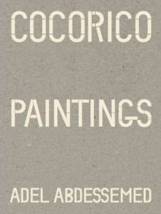 Adel Abdessemed Cocorico Paintings /franCais/anglais - BIRNBAUM, DANIEL