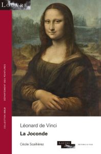 Léonard de Vinci. La Joconde - Scailliérez Cécile - Allard Sébastien