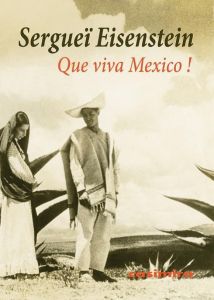 Que viva Mexico ! - Eisenstein Sergueï - Tocut Evelyne - Zunzunegui Sa