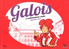 Galois. Le mathématicien rebelle - Selvi Santi - Zarzo