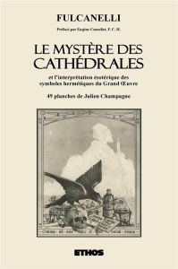 Le mystère des cathédrales et l'interprétation ésotérique des symboles hermétiques du Grand Oeuvre - FULCANELLI/CANSELIET